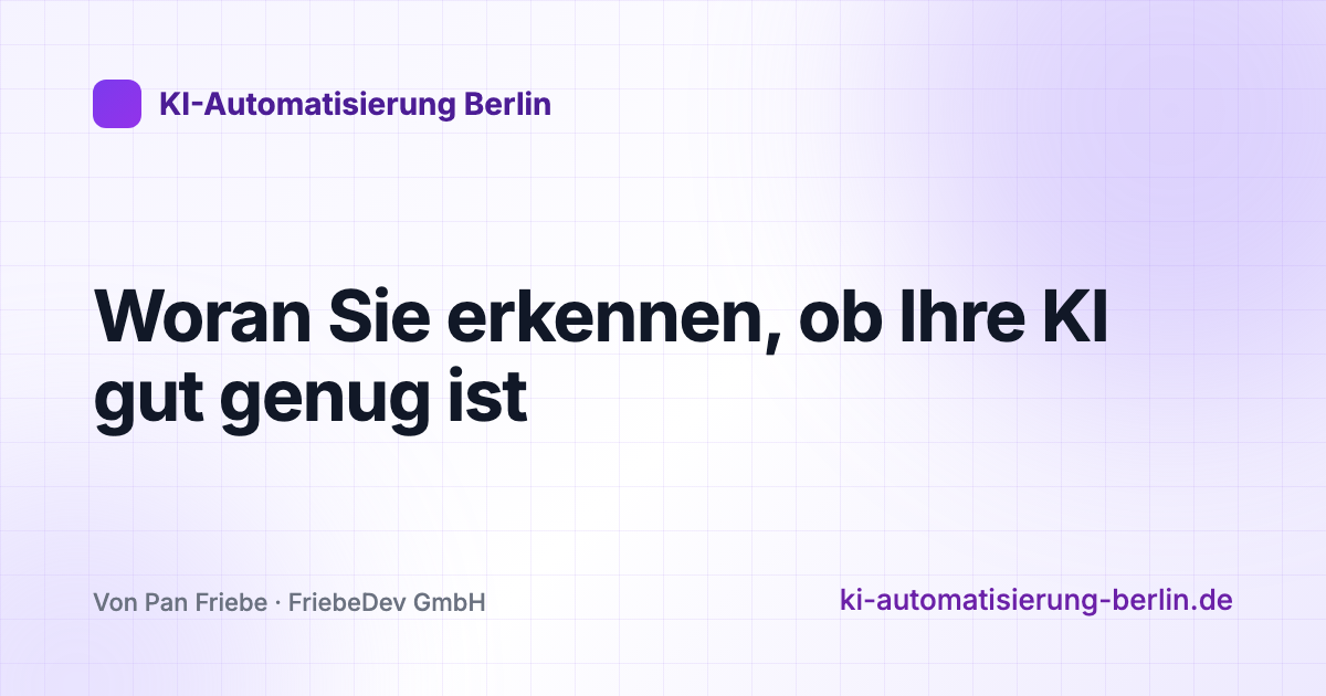 Woran Sie erkennen, ob Ihre KI gut genug ist